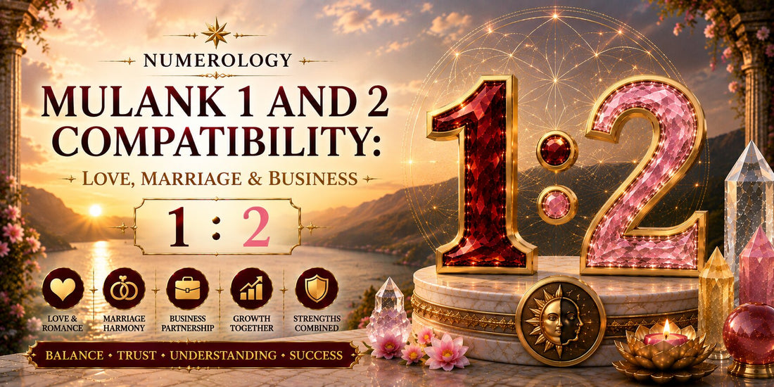 Mulank 1 and 2 Compatibility: Love, Marriage & Business