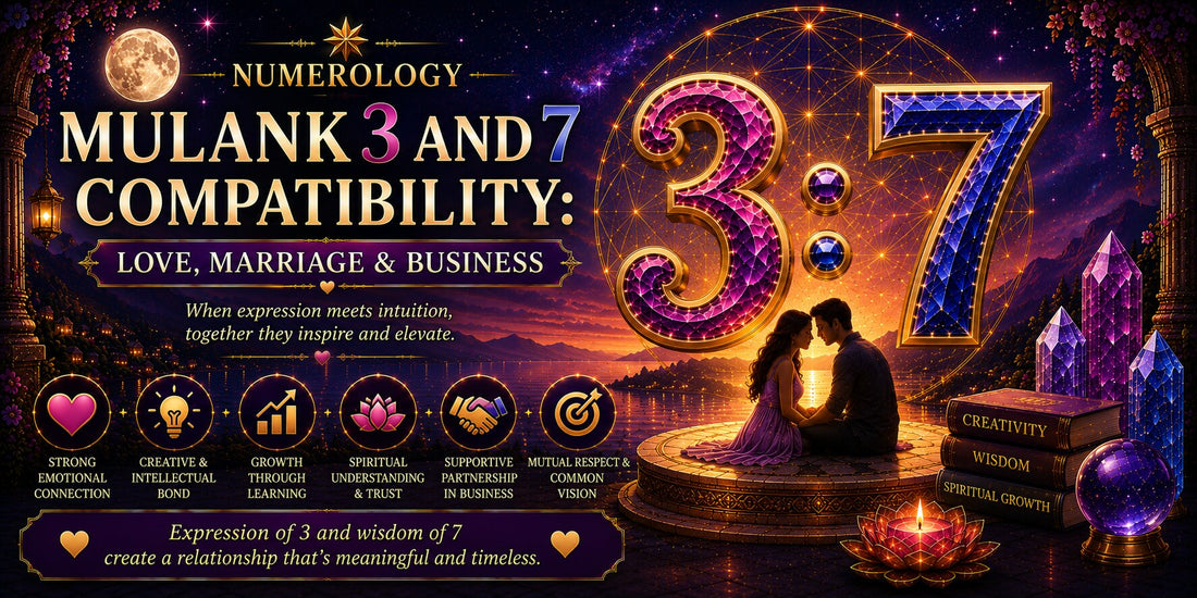 Mulank 3 and 7 Compatibility: Love, Marriage & Business