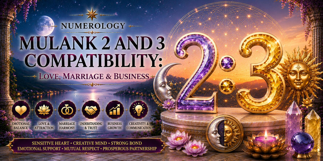 Mulank 2 and 3 Compatibility: Love, Marriage & Business