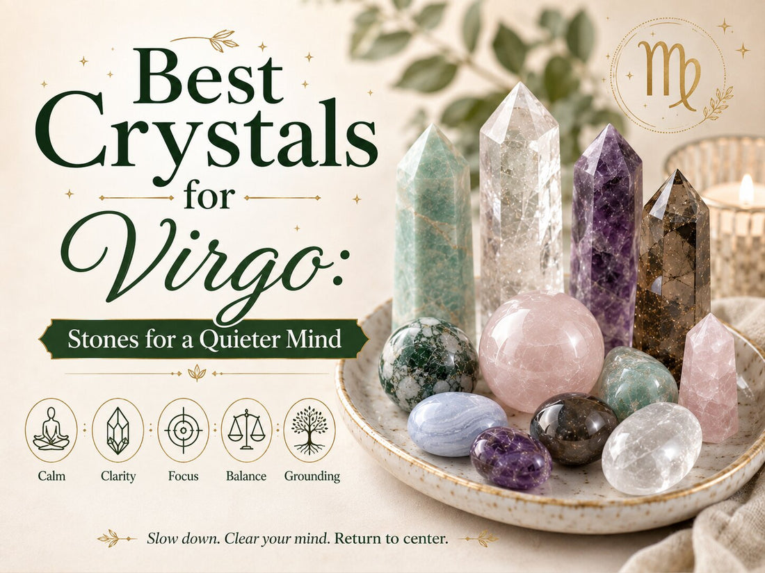 Best Crystals for Virgo: Stones to Quiet the Overthinking Mind